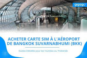 Carte SIM à l'aéroport de Bangkok Suvarnabhumi (BKK)