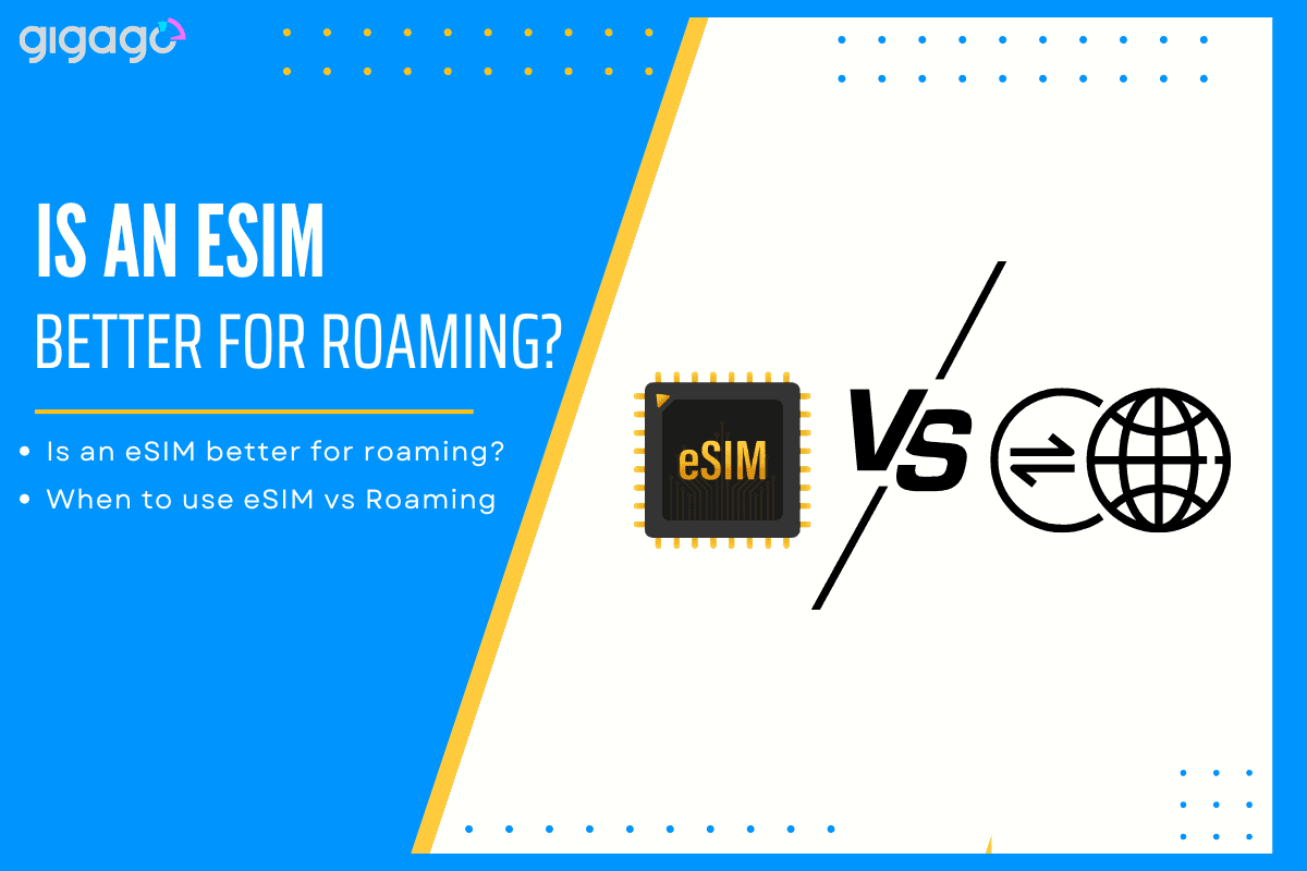Is an eSIM better for roaming?