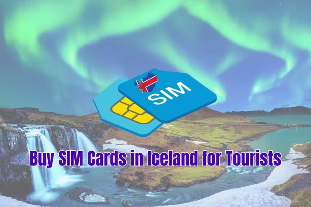 Where to Find the Best SIM Card Deals for Tourists in Iceland.