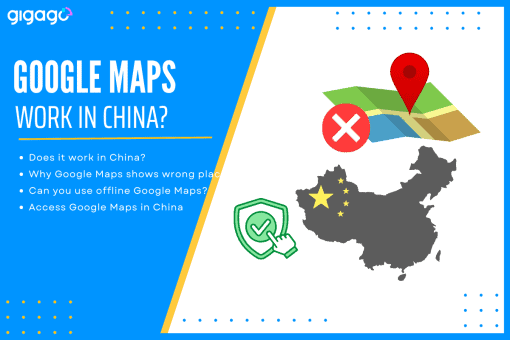 Does Google Maps work in China? How to access it there GIGAGO